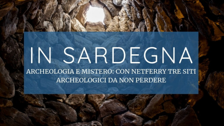 Tre siti archeologici in Sardegna fra storia e mistero